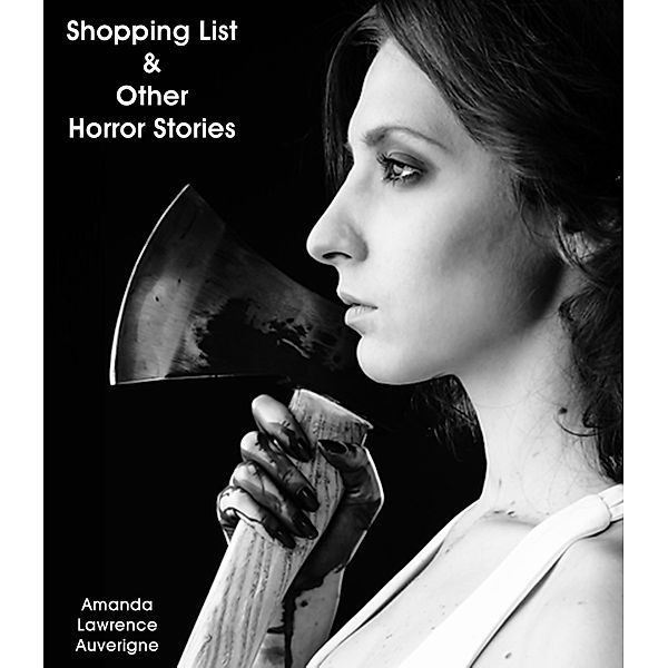 Shopping List & Other Horror Stories, Amanda Lawrence Auverigne