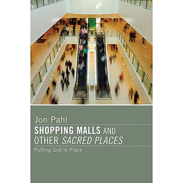 Shopping Malls and Other Sacred Spaces, Jon Pahl