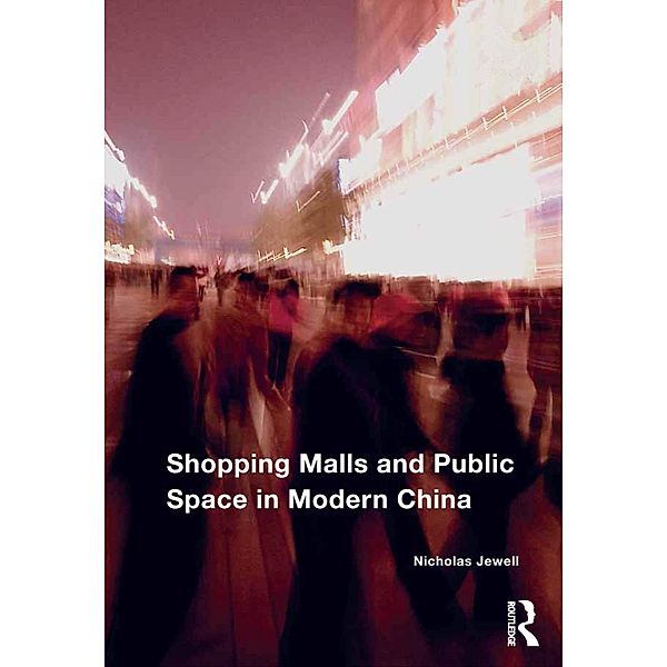 Shopping Malls and Public Space in Modern China, Nicholas Jewell