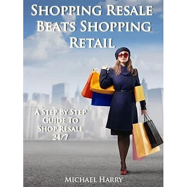 Shopping Resale Beats Shopping Retail, Michael Harry