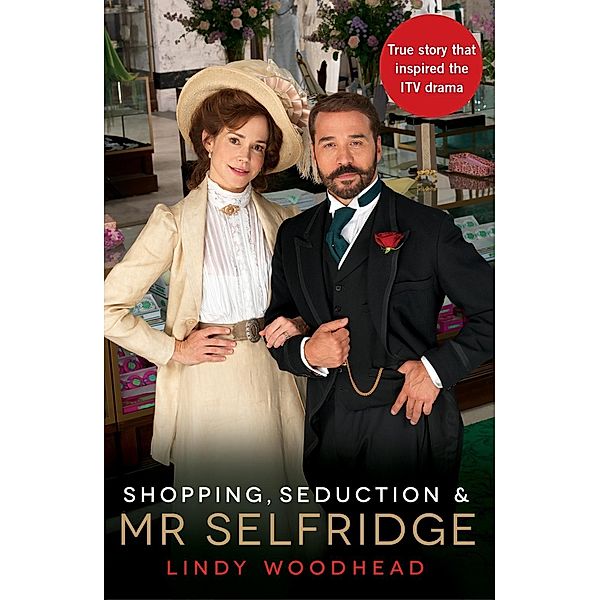 Shopping, Seduction & Mr Selfridge, Lindy Woodhead