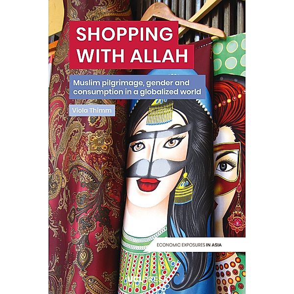 Shopping with Allah / Economic Exposures in Asia, Viola Thimm