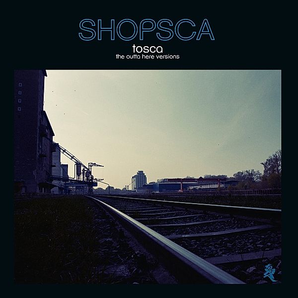 Shopsca:The Outta Here Versions (Vinyl), Tosca