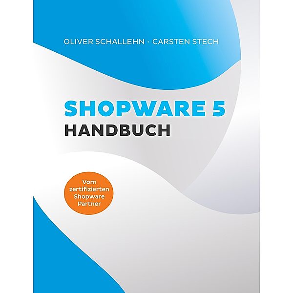 Shopware 5 Handbuch, Oliver Schallehn, Carsten Stech