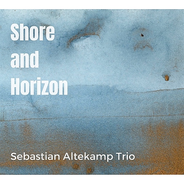 Shore and Horizon, Sebastian Altekamp Trio