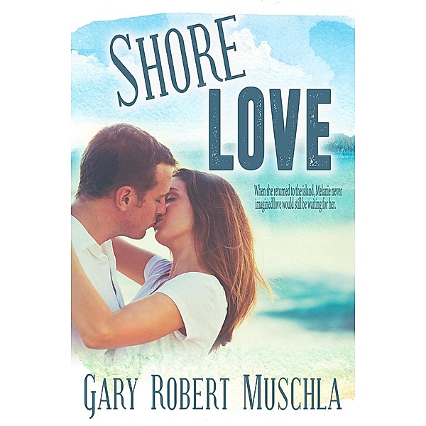 Shore Love, Gary Robert Muschla