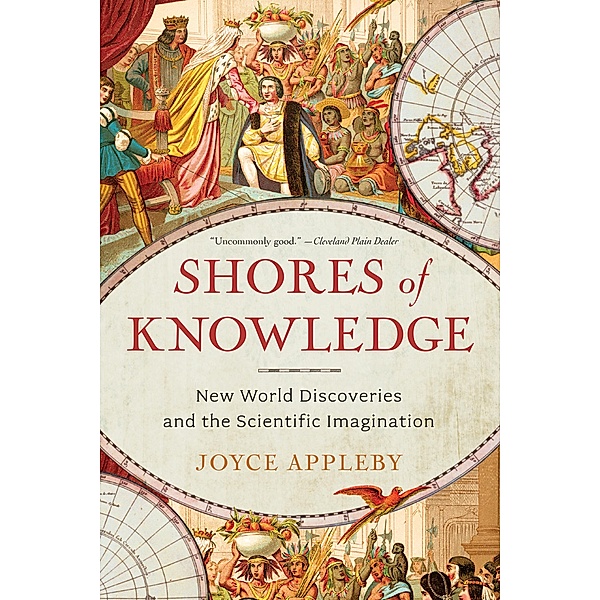 Shores of Knowledge: New World Discoveries and the Scientific Imagination, Joyce Appleby