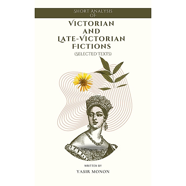 Short Analysis of Victorian and Late-Victorian Fictions, Yasir Monon