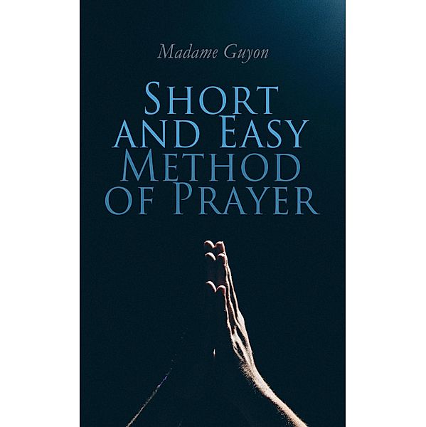 Short and Easy Method of Prayer, Madame Guyon