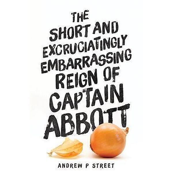 Short and Excruciatingly Embarrassing Reign of Captain Abbott, Andrew P Street