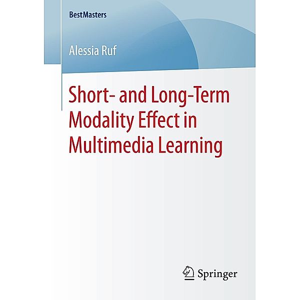 Short- and Long-Term Modality Effect in Multimedia Learning / BestMasters, Alessia Ruf