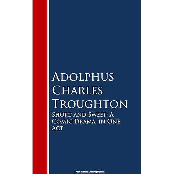 Short and Sweet, Adolphus Charles Troughton