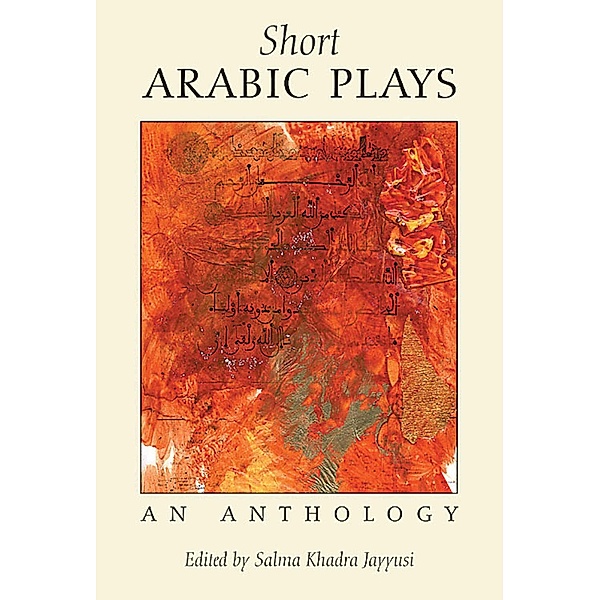 Short Arabic Plays, Salma Khadra (ed. Jayyusi