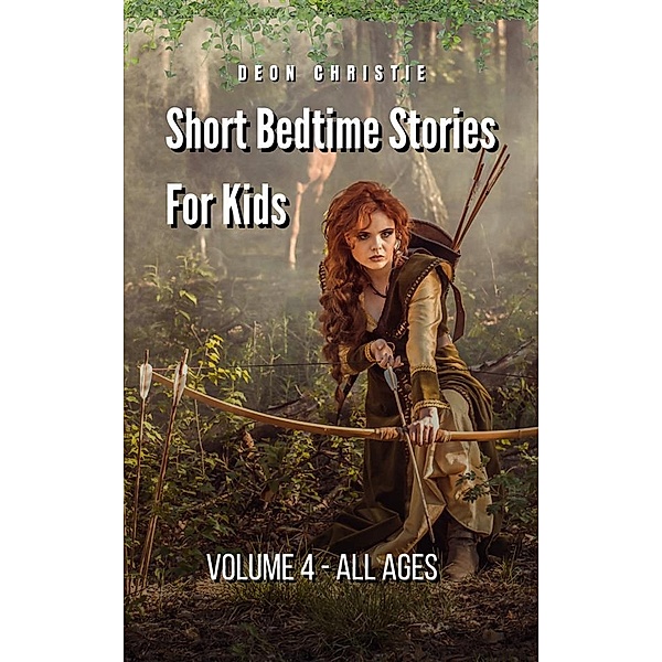 Short Bedtime Stories For Children - Volume 4, Deon Christie