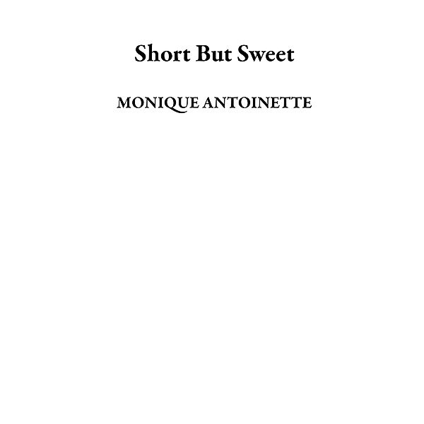 Short But Sweet, Monique Antoinette