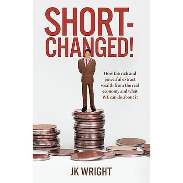 Short-Changed! / Silverwood Books, Jk Wright