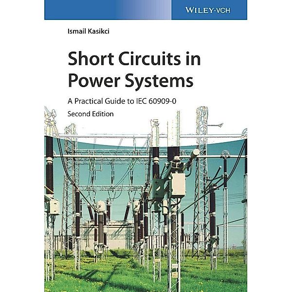 Short Circuits in Power Systems, Ismail Kasikci