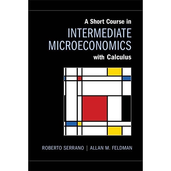 Short Course in Intermediate Microeconomics with Calculus, Roberto Serrano
