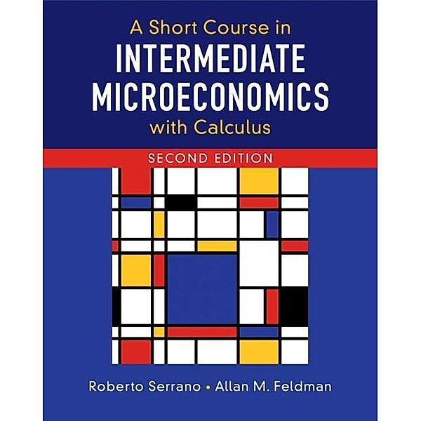 Short Course in Intermediate Microeconomics with Calculus, Roberto Serrano