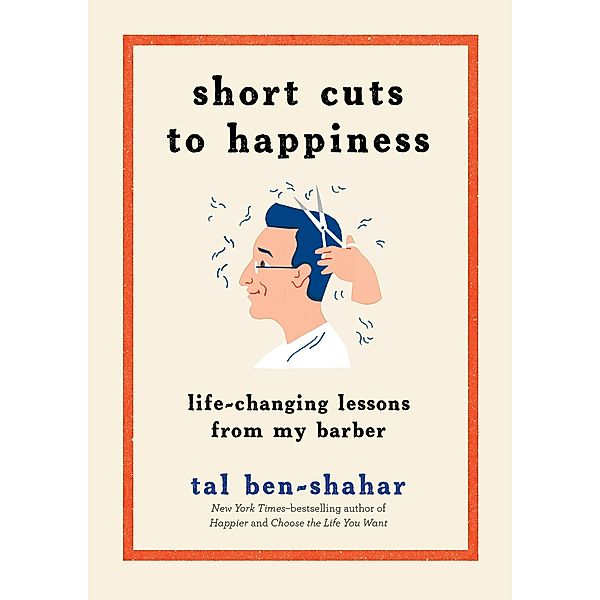 Short Cuts to Happiness, Tal Ben-Shahar