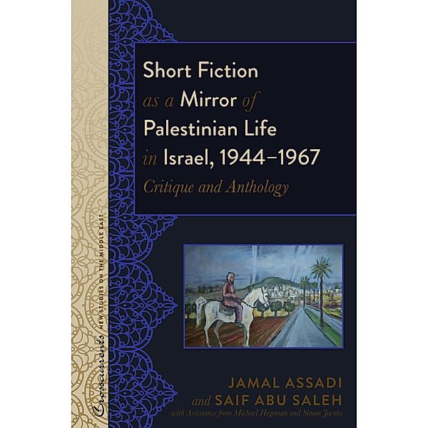 Short Fiction as a Mirror of Palestinian Life in Israel, 1944-1967, Assadi Jamal Assadi