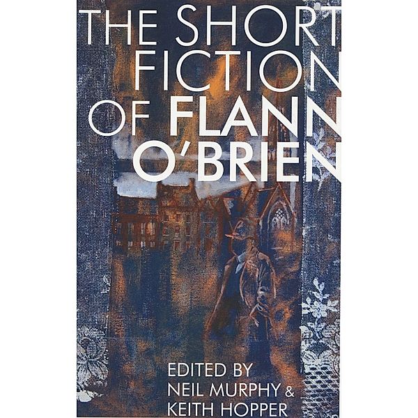 Short Fiction of Flann O'Brien / Irish Literature, Flann O'Brien