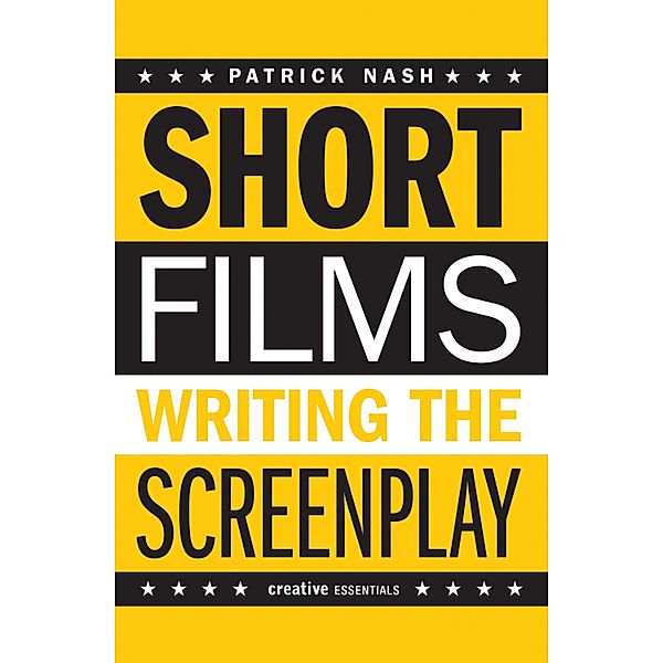 Short Films: Writing the Screenplay, Patrick Nash