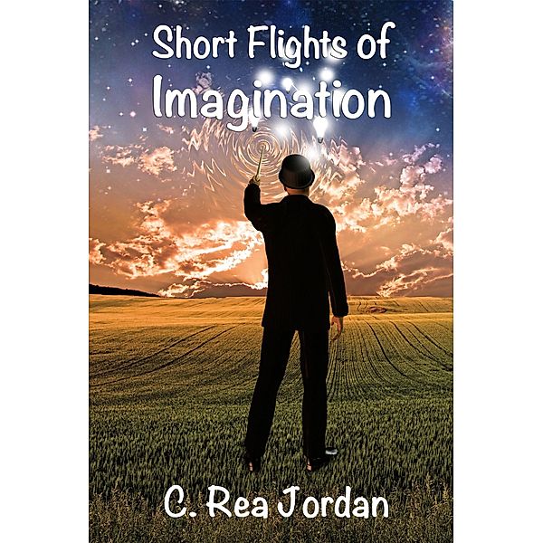 Short Flights of Imagination, C. Rea Jordan