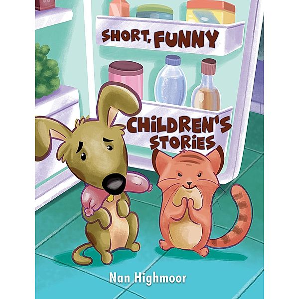 Short, Funny Children's Stories / Austin Macauley Publishers Ltd, Nan Highmoor