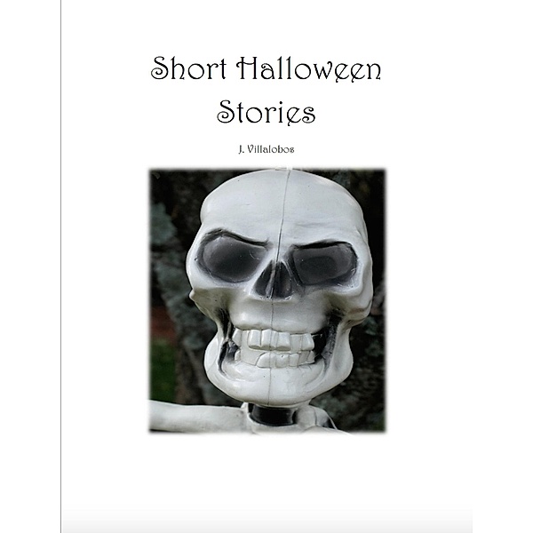Short Halloween Stories / J. Villalobos, J. Villalobos