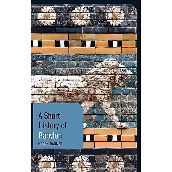 Short Histories / A Short History of Babylon, Karen Radner