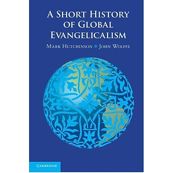 Short History of Global Evangelicalism, Mark Hutchinson