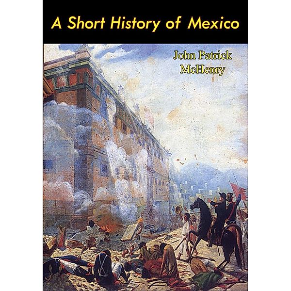 Short History of Mexico, John Patrick McHenry