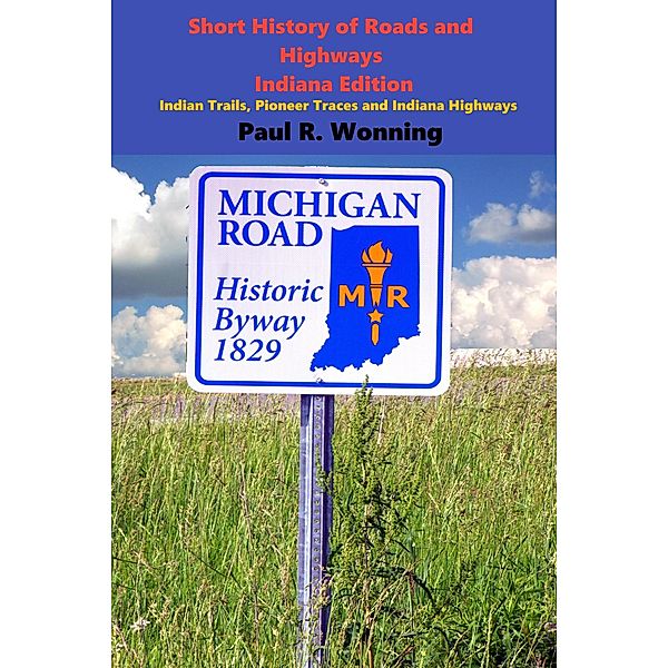 Short History of Roads and Highways - Indiana Edition (Indiana History Series, #4) / Indiana History Series, Paul R. Wonning