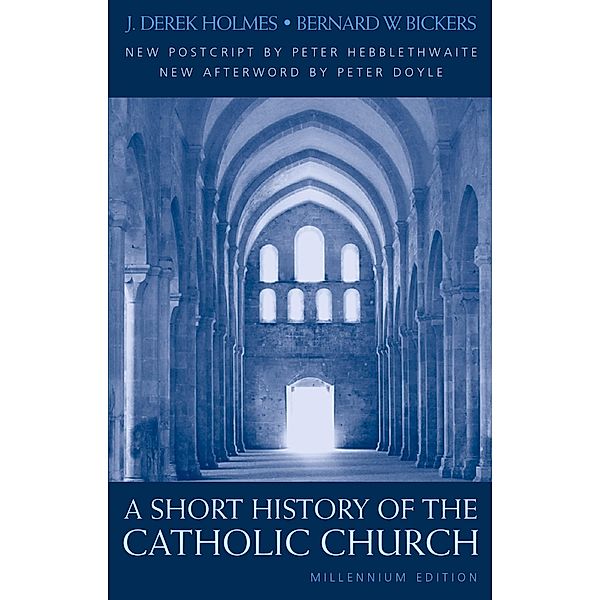 Short History of the Catholic Church, J. Derek Holmes, Bernard Bickers