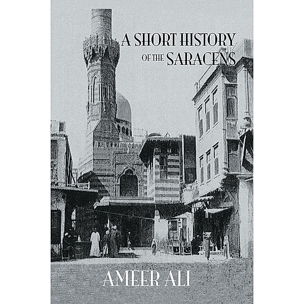 Short History Of The Saracens, Ameer Ali