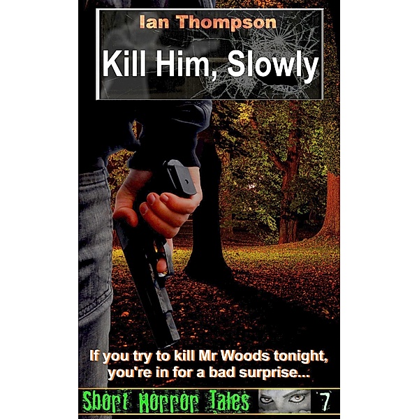 Short Horror Tales: Kill Him, Slowly, Ian Thompson
