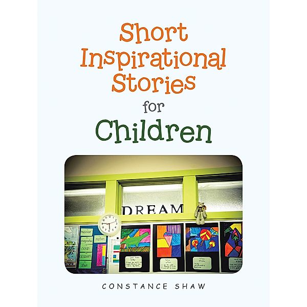 Short Inspirational Stories for Children, Constance Shaw