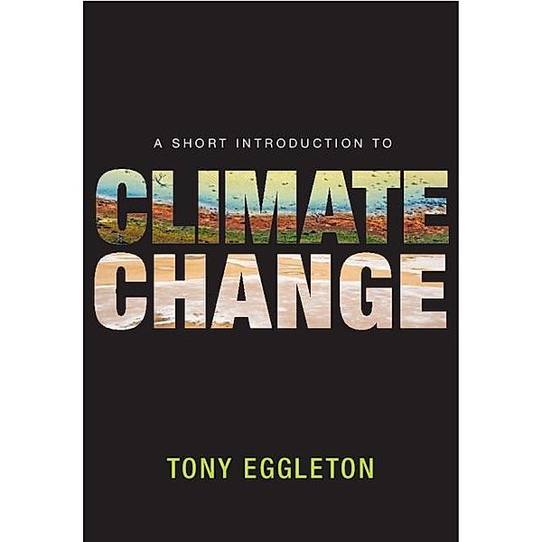 Short Introduction to Climate Change, Tony Eggleton