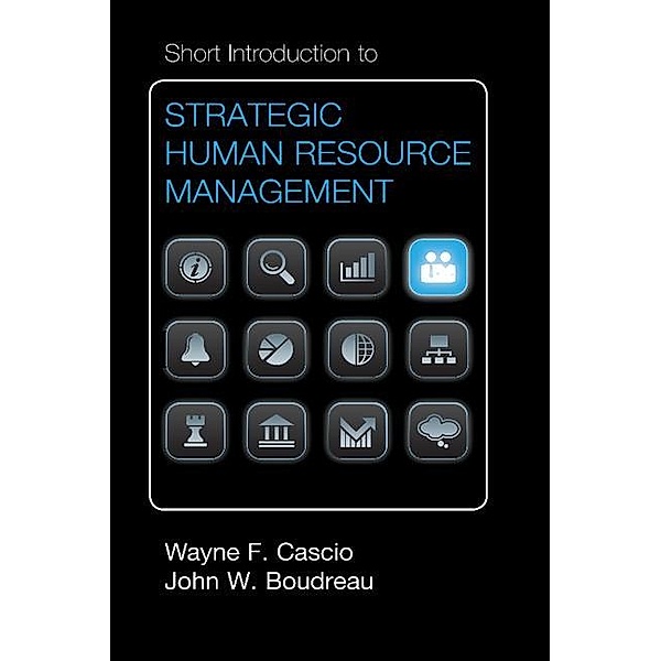 Short Introduction to Strategic Human Resource Management / Cambridge Short Introductions to Management, Wayne F. Cascio
