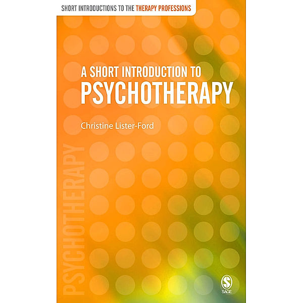 Short Introductions to the Therapy Professions: A Short Introduction to Psychotherapy