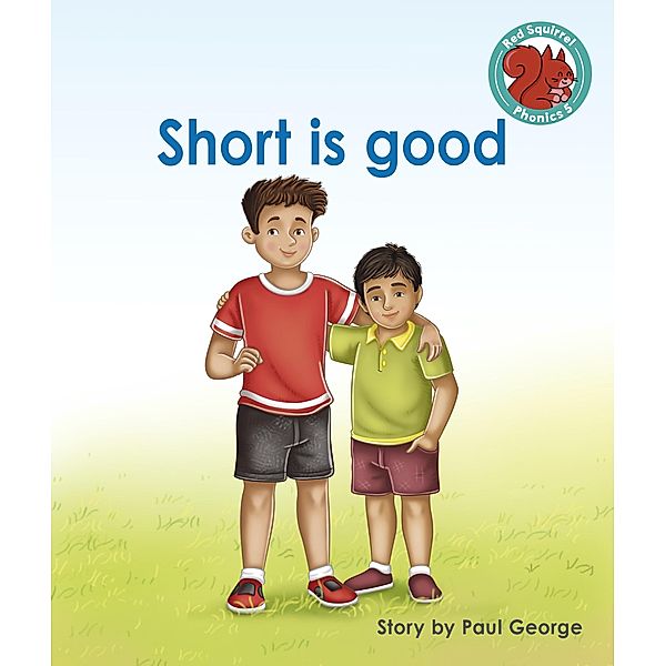 Short is good / Raintree Publishers, Paul George