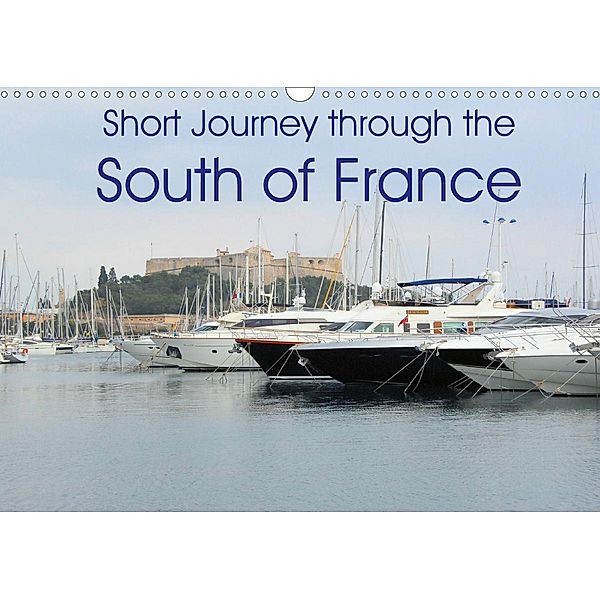 Short Journey through the South of France (Wall Calendar 2021 DIN A3 Landscape), Jon Grainge