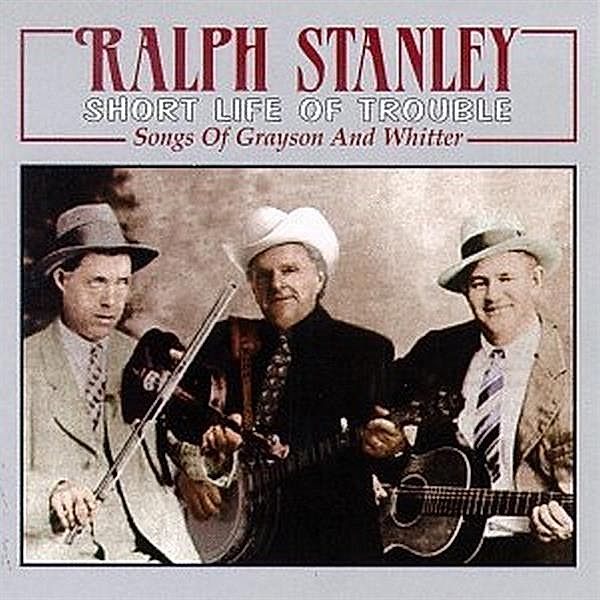 Short Life Of Trouble, Ralph Stanley