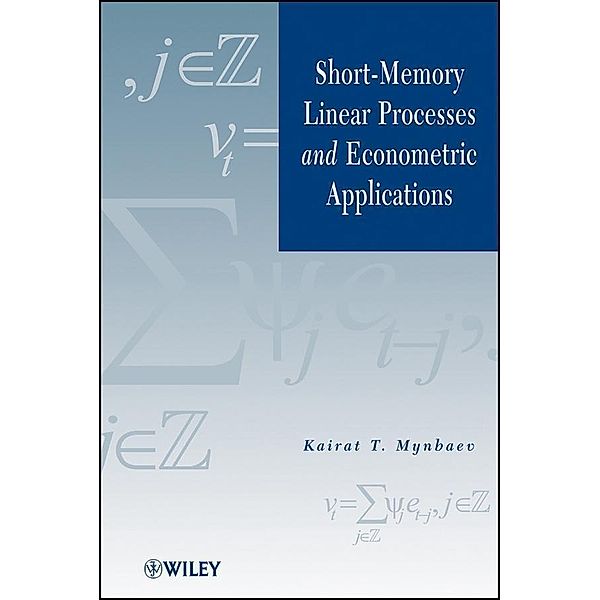 Short-Memory Linear Processes and Econometric Applications, Kairat T. Mynbaev