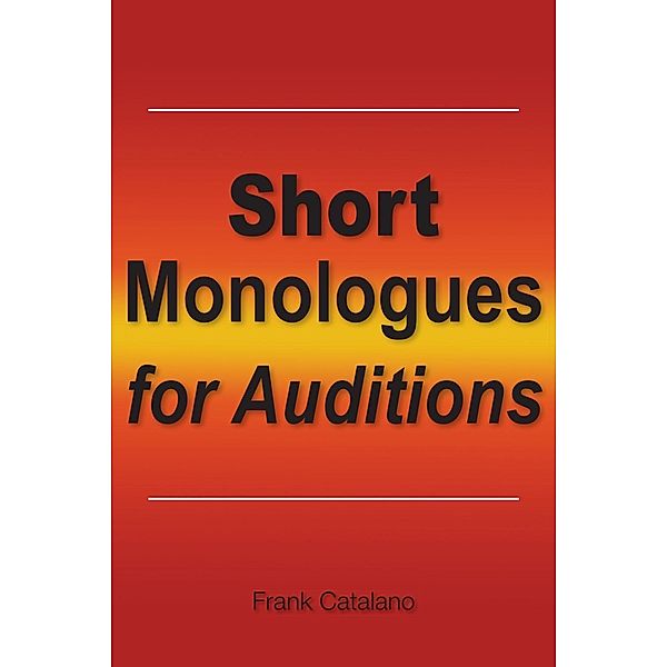 Short Monologues for Auditions, Frank Catalano