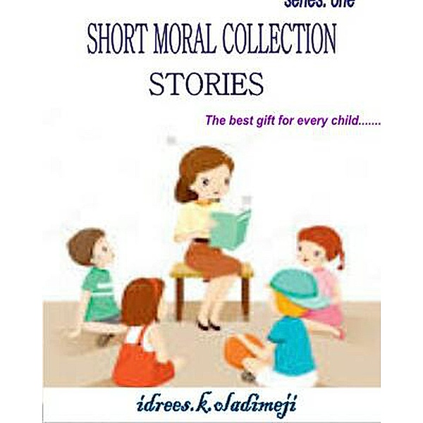 SHORT MORAL COLLECTION STORIES (1, #1) / 1, Idrees Oladimeji