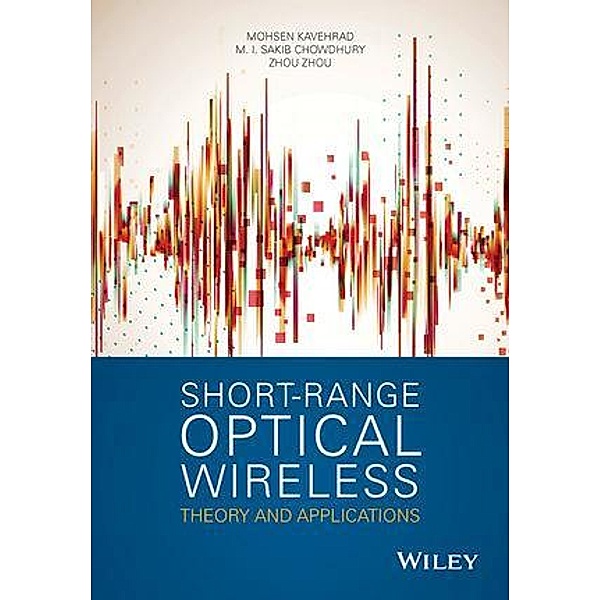 Short-Range Optical Wireless, Mohsen Kavehrad, M. I. Sakib Chowdhury, Zhou Zhou
