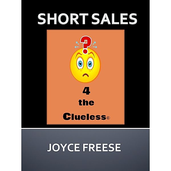 Short Sales 4 the Clueless / Joyce Freese, Joyce Freese