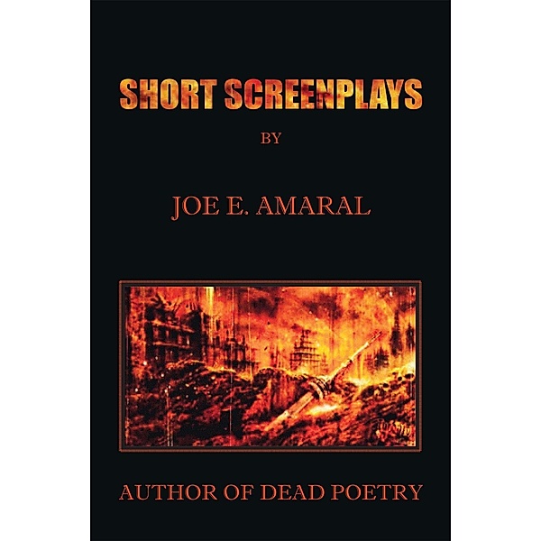 Short Screenplays, Joe E. Amaral